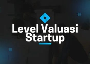 6 Level Valuasi Startup